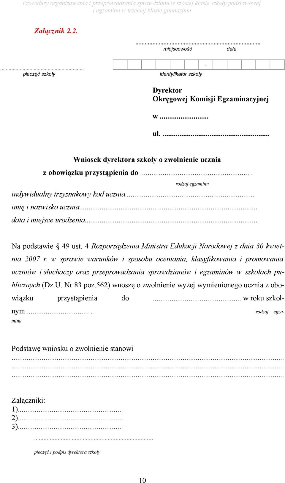 .. Na podstawie 49 ust. 4 Rozporządzenia Ministra Edukacji Narodowej z dnia 30 kwietnia 2007 r.