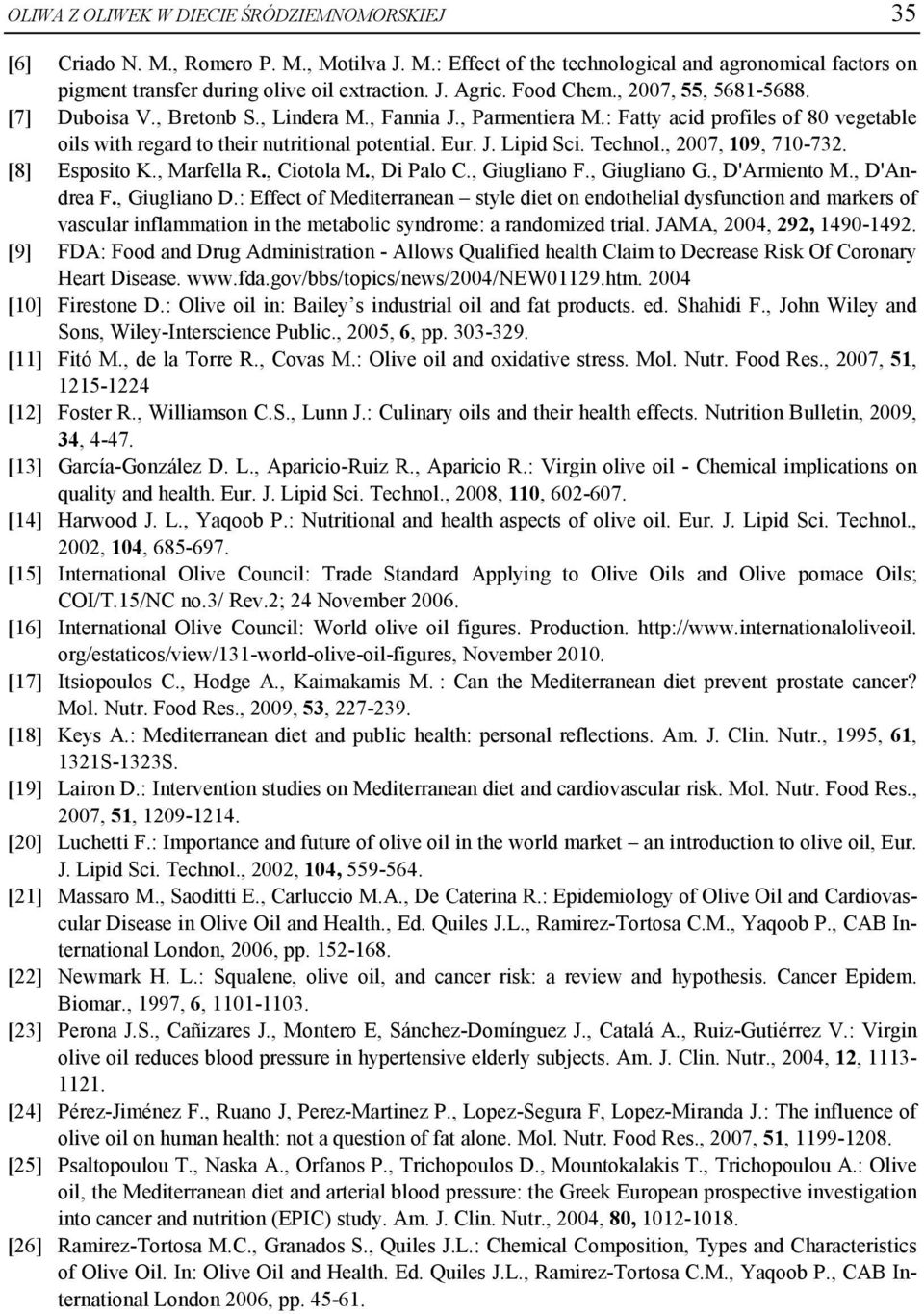 Technol., 2007, 109, 710-732. [8] Esposito K., Marfella R., Ciotola M., Di Palo C., Giugliano F., Giugliano G., D'Armiento M., D'Andrea F., Giugliano D.