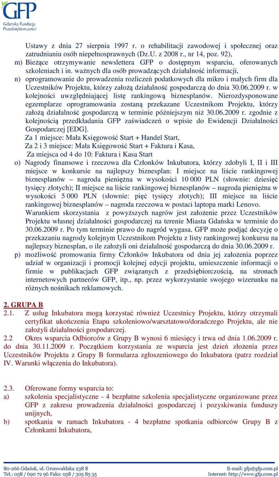 ważnych dla osób prowadzących działalność informacji, n) oprogramowanie do prowadzenia rozliczeń podatkowych dla mikro i małych firm dla Uczestników Projektu, którzy założą działalność gospodarczą do