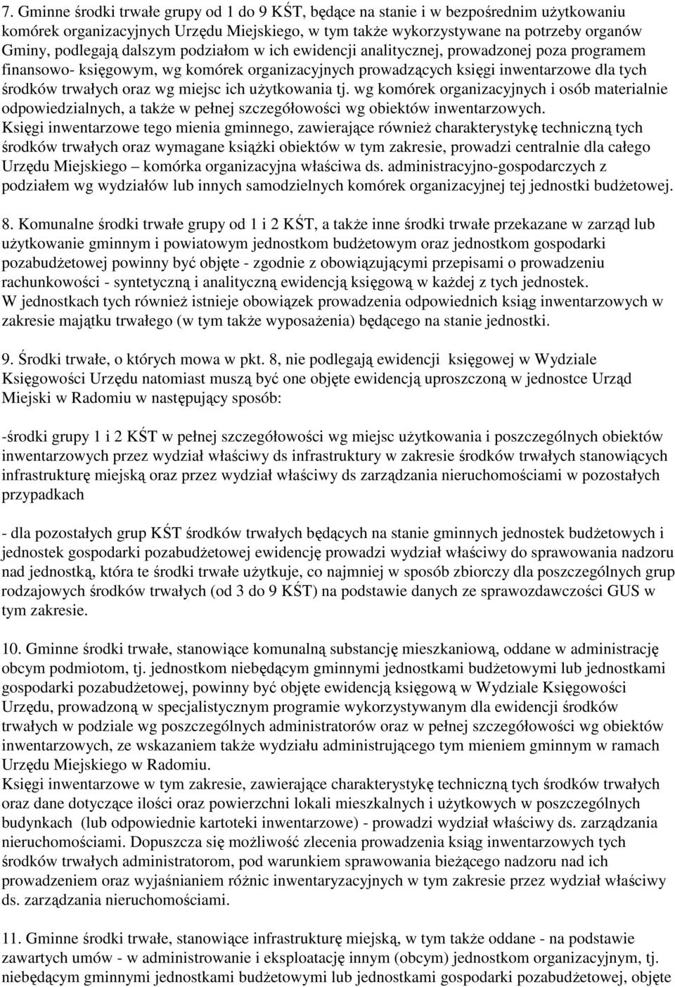 ich uŝytkowania tj. wg komórek organizacyjnych i osób materialnie odpowiedzialnych, a takŝe w pełnej szczegółowości wg obiektów inwentarzowych.