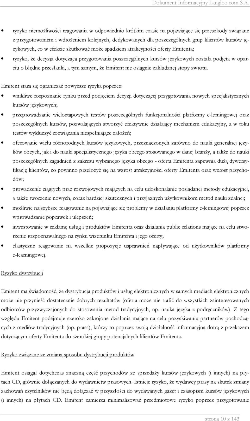 przesłanki, a tym samym, że Emitent nie osiągnie zakładanej stopy zwrotu.