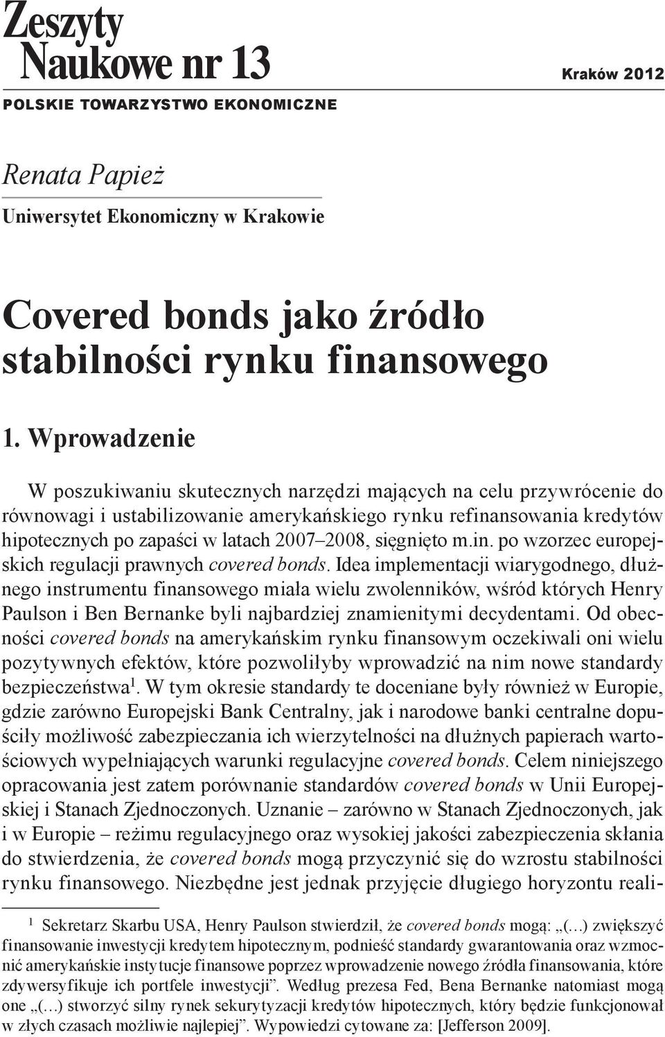 sięgnięto m.in. po wzorzec europejskich regulacji prawnych covered bonds.