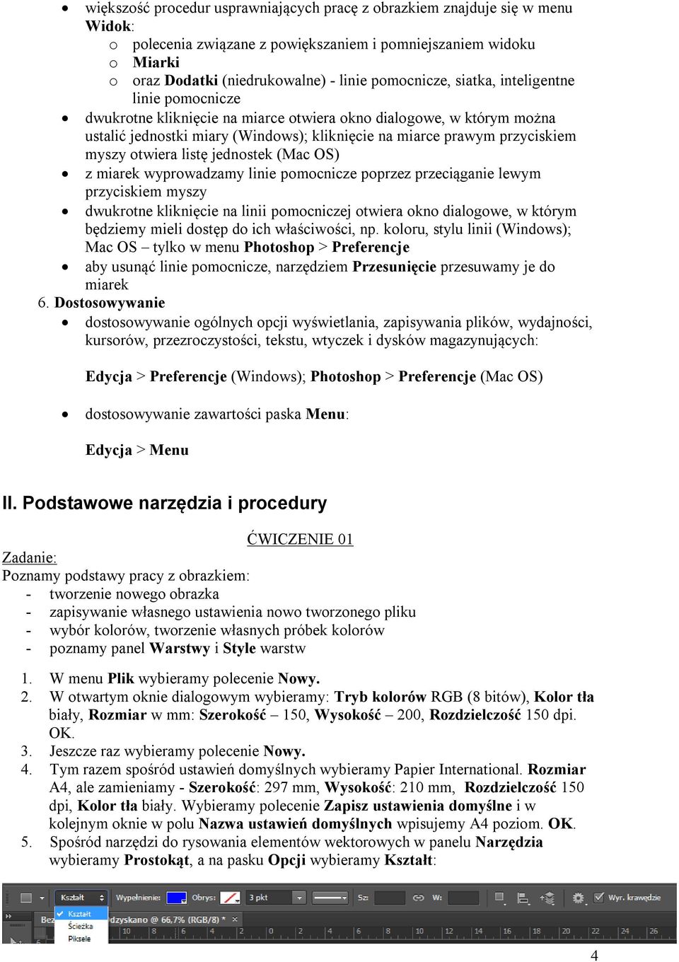 myszy otwiera listę jednostek (Mac OS) z miarek wyprowadzamy linie pomocnicze poprzez przeciąganie lewym przyciskiem myszy dwukrotne kliknięcie na linii pomocniczej otwiera okno dialogowe, w którym