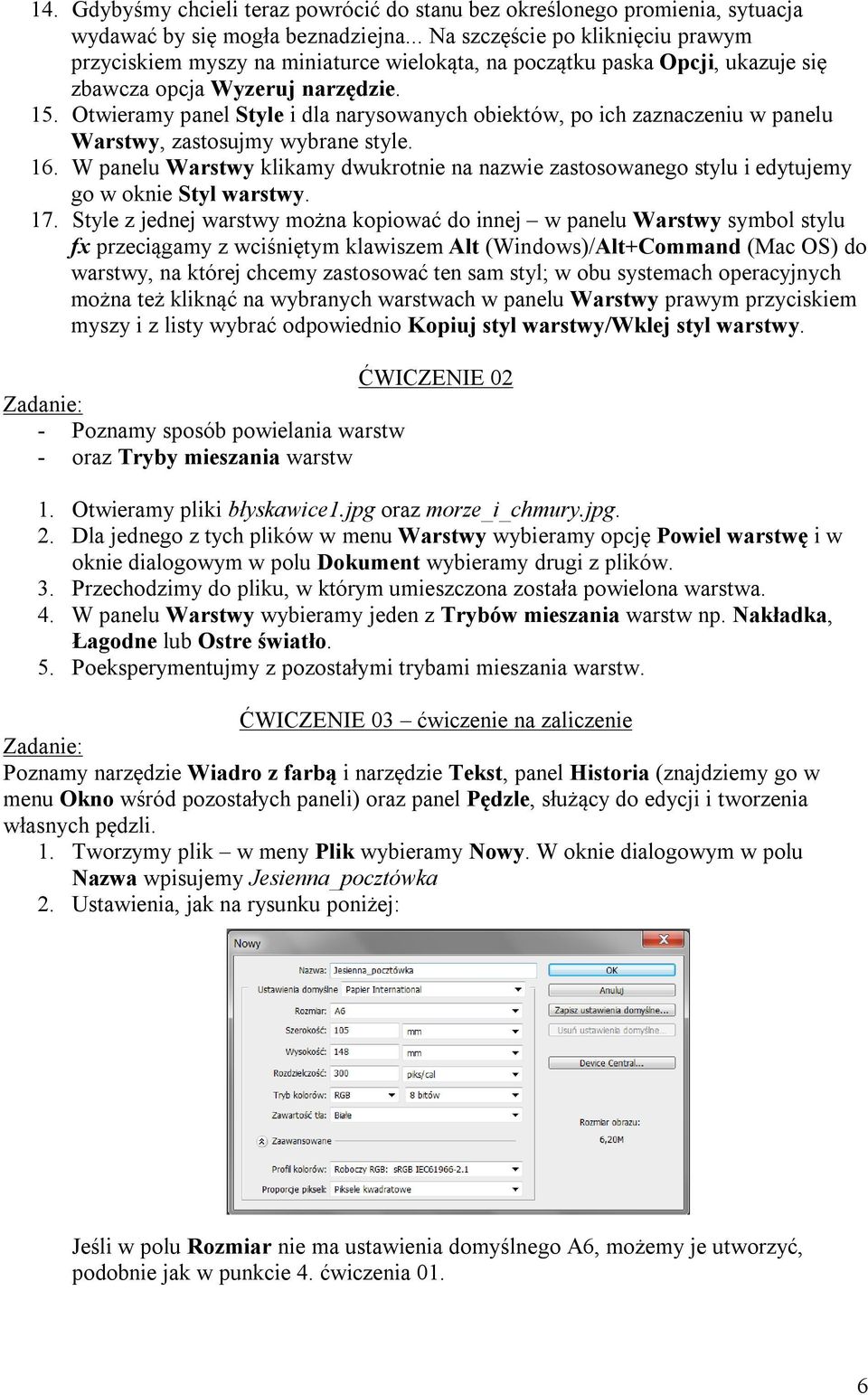 Otwieramy panel Style i dla narysowanych obiektów, po ich zaznaczeniu w panelu Warstwy, zastosujmy wybrane style. 16.