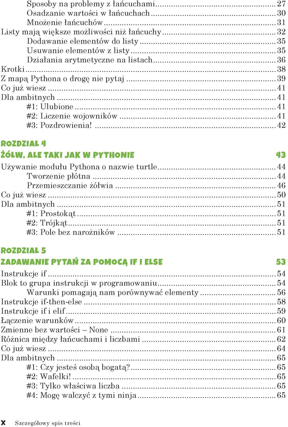 ..41 #2: Liczenie wojowników...41 #3: Pozdrowienia!...42 Rozdział 4 Żółw, ale taki jak w Pythonie 43 Używanie modułu Pythona o nazwie turtle...44 Tworzenie płótna...44 Przemieszczanie żółwia.