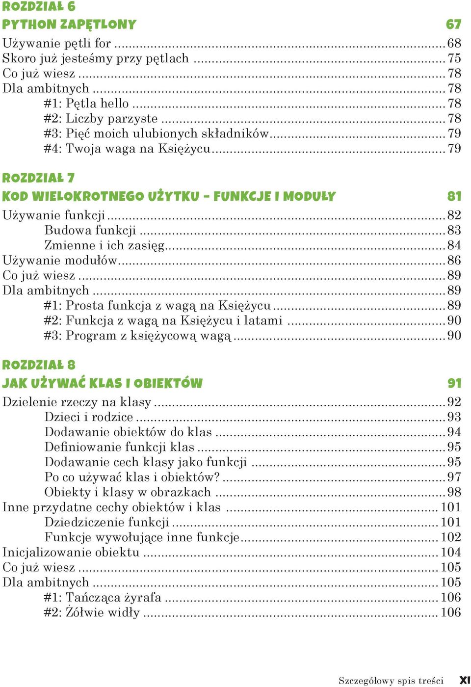 ..84 Używanie modułów...86 Co już wiesz...89 Dla ambitnych...89 #1: Prosta funkcja z wagą na Księżycu...89 #2: Funkcja z wagą na Księżycu i latami...90 #3: Program z księżycową wagą.