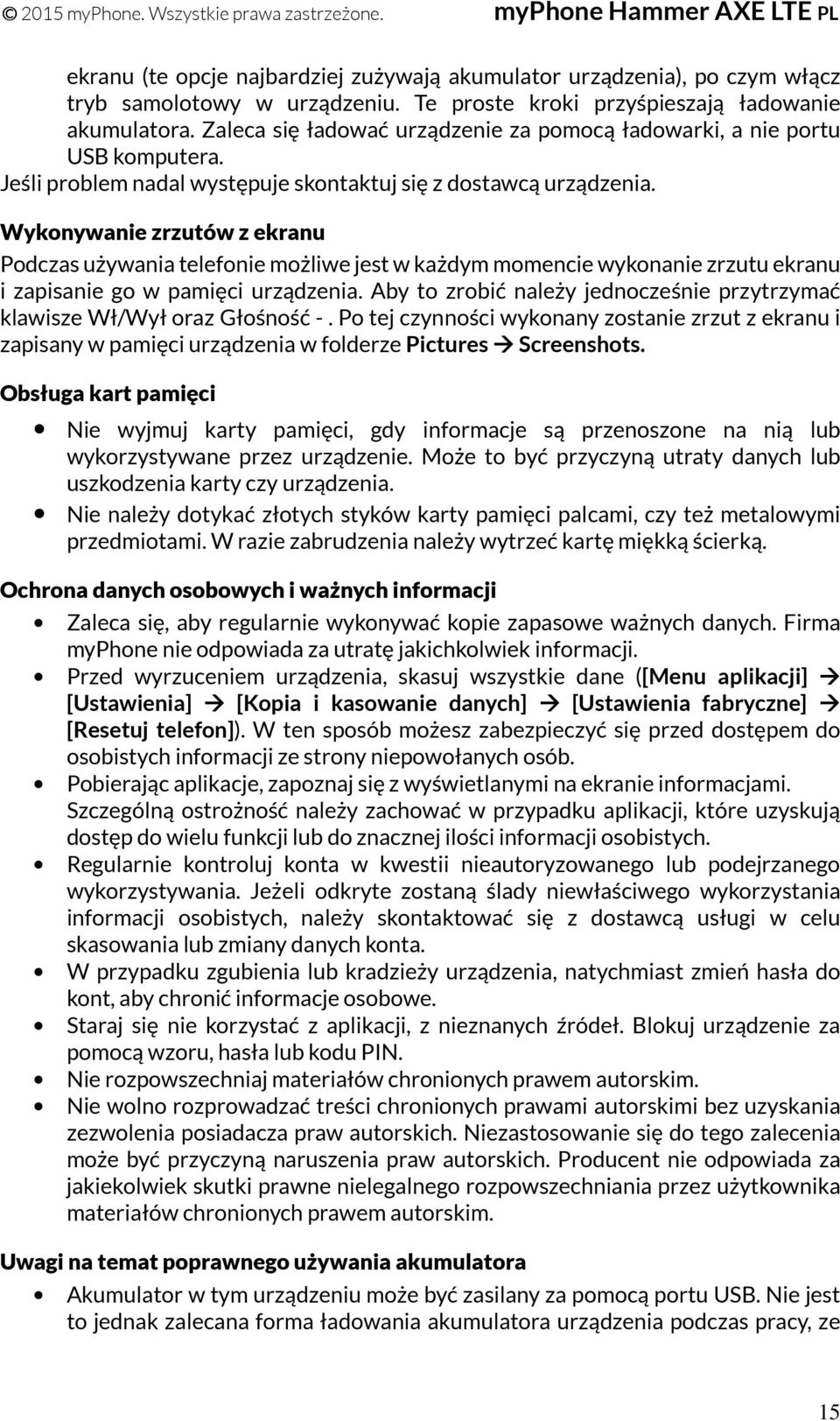 Wykonywanie zrzutów z ekranu Podczas używania telefonie możliwe jest w każdym momencie wykonanie zrzutu ekranu i zapisanie go w pamięci urządzenia.