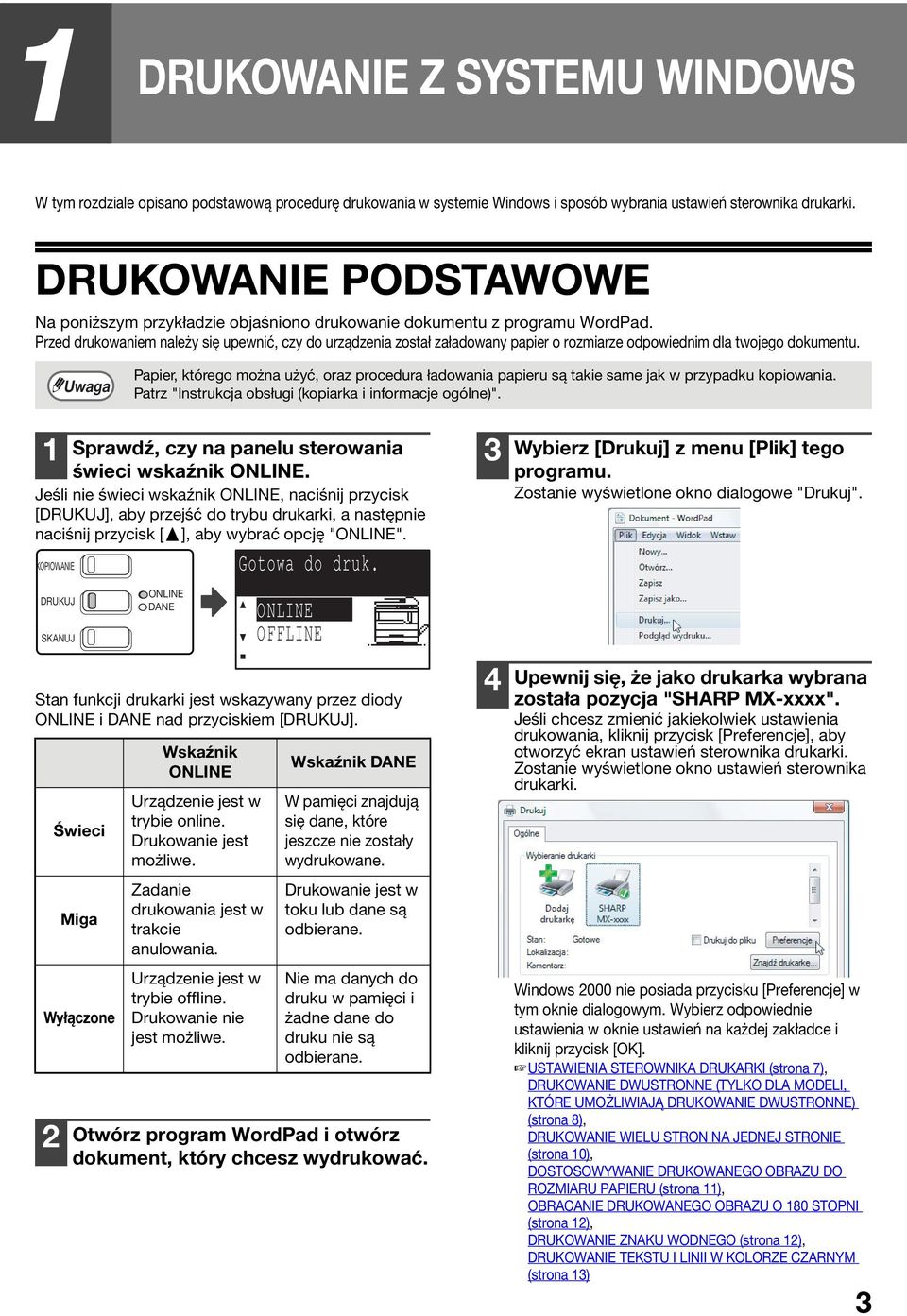 Przed drukowaniem należy się upewnić, czy do urządzenia został załadowany papier o rozmiarze odpowiednim dla twojego dokumentu.