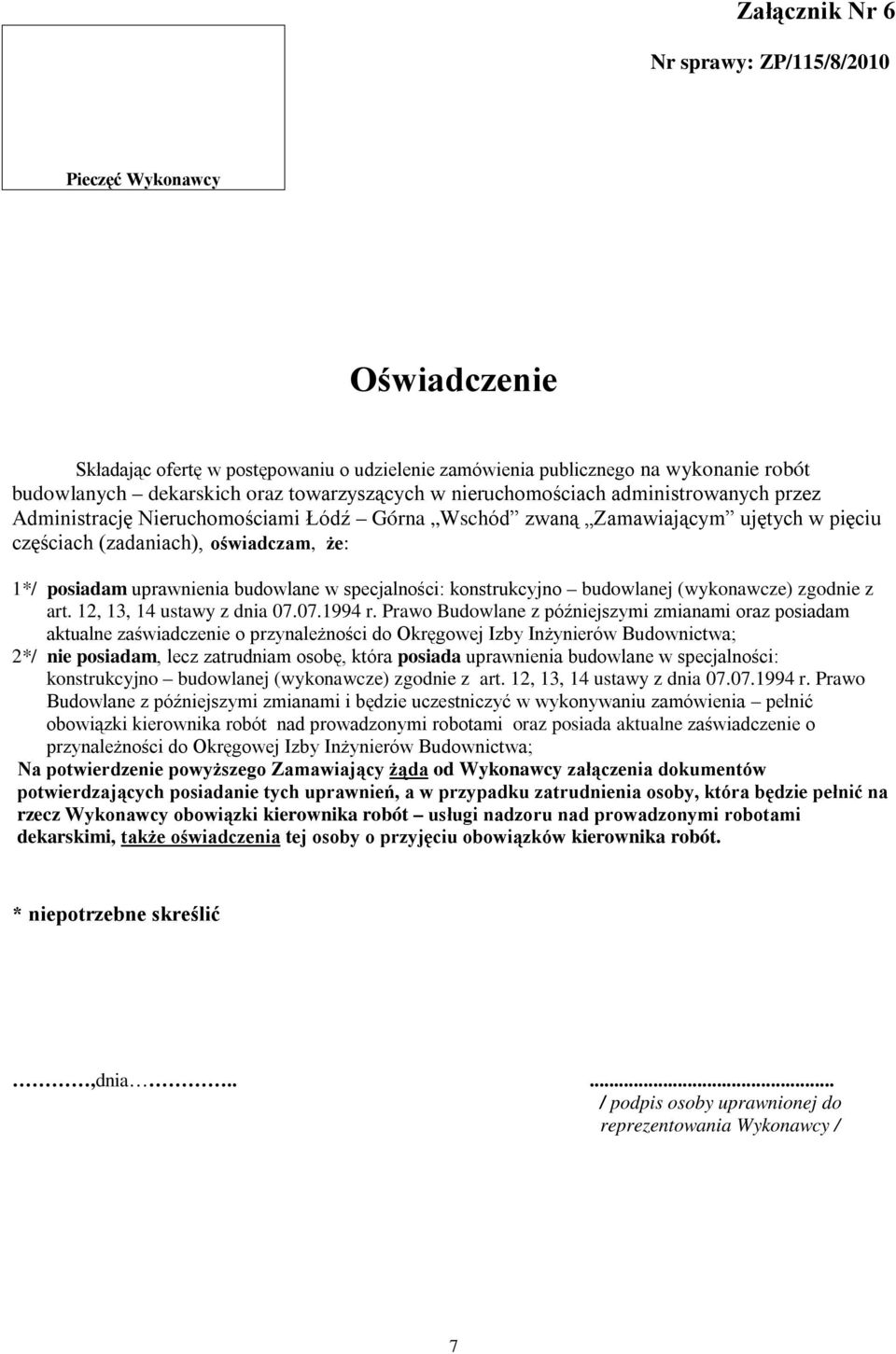 w specjalności: konstrukcyjno budowlanej (wykonawcze) zgodnie z art. 12, 13, 14 ustawy z dnia 07.07.1994 r.