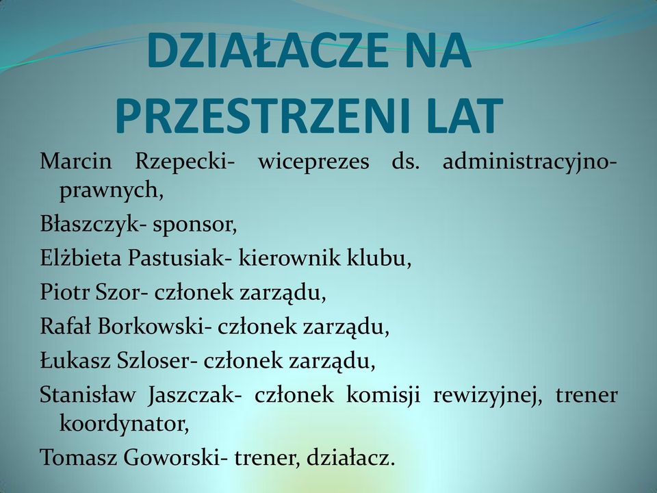 Piotr Szor- członek zarządu, Rafał Borkowski- członek zarządu, Łukasz Szloser-