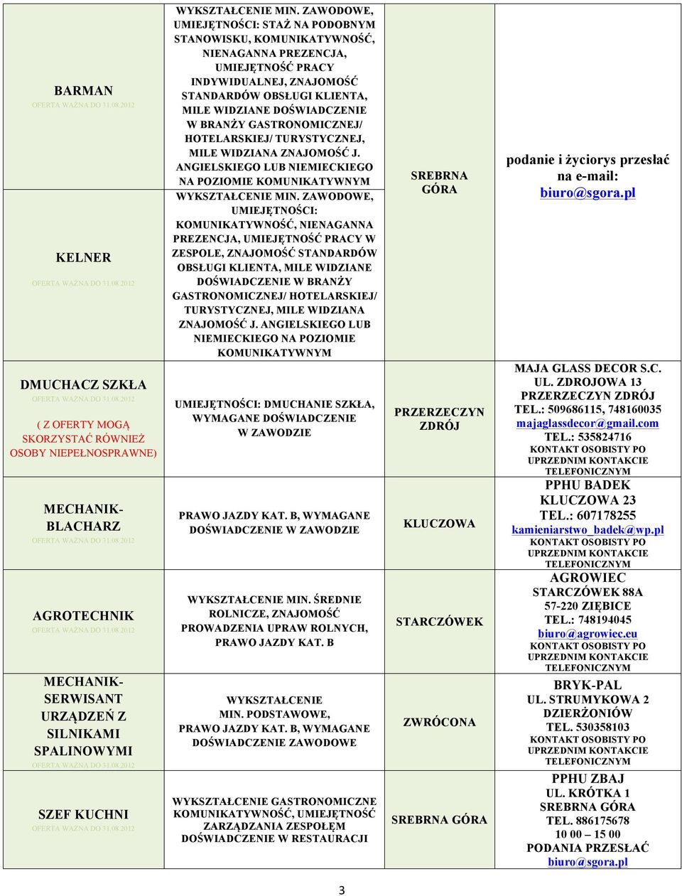 BRANŻY GASTRONOMICZNEJ/ HOTELARSKIEJ/ TURYSTYCZNEJ, MILE WIDZIANA ZNAJOMOŚĆ J. ANGIELSKIEGO LUB NIEMIECKIEGO NA POZIOMIE KOMUNIKATYWNYM WYKSZTAŁCENIE MIN.