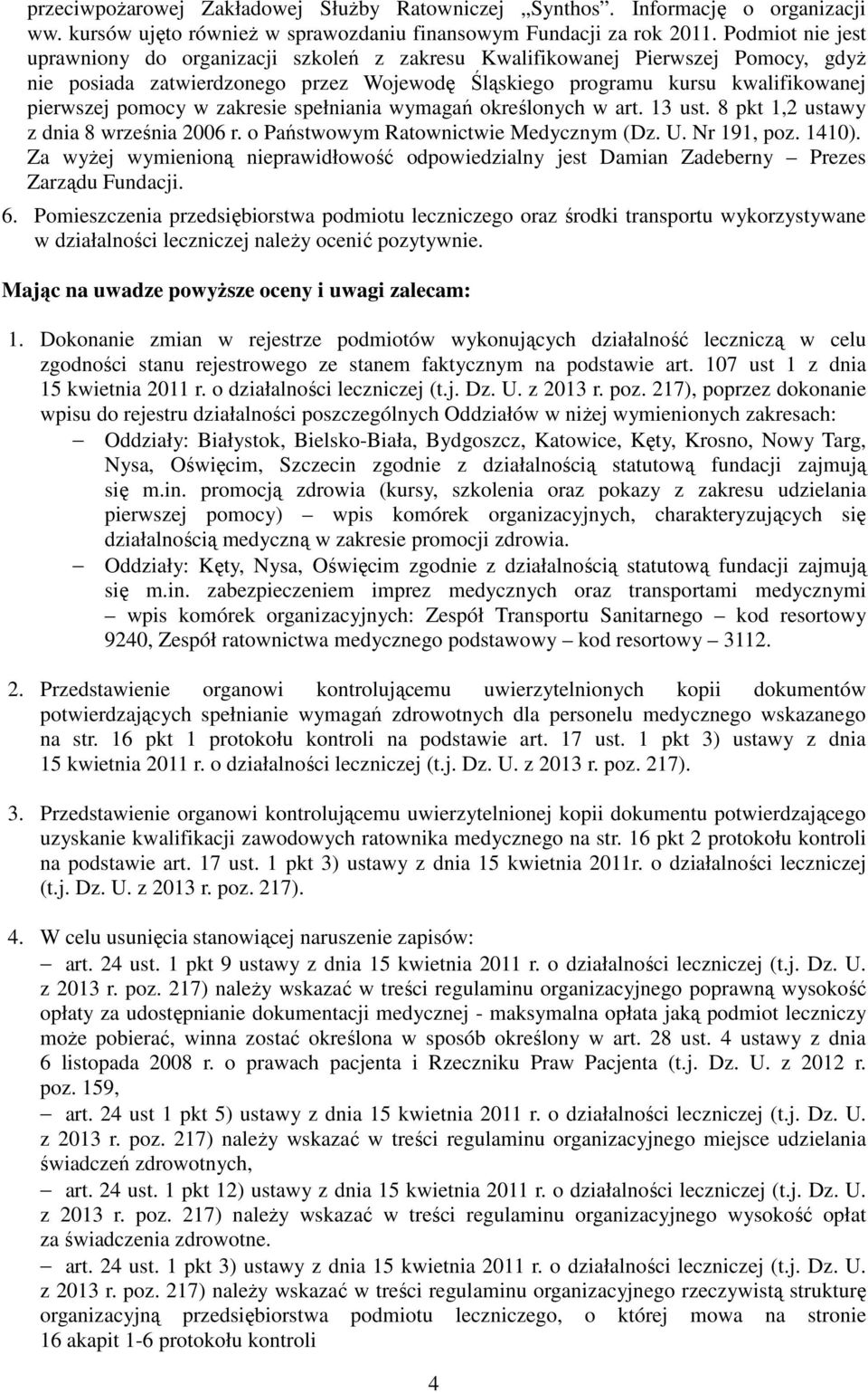 zakresie spełniania wymagań określonych w art. 13 ust. 8 pkt 1,2 ustawy z dnia 8 września 2006 r. o Państwowym Ratownictwie Medycznym (Dz. U. Nr 191, poz. 1410).