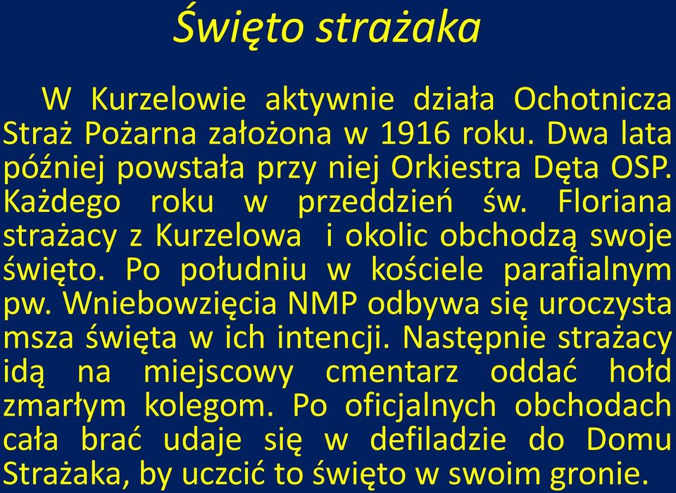 Floriana strażacy z Kurzelowa i okolic obchodzą swoje święto. Po południu w kościele parafialnym pw.