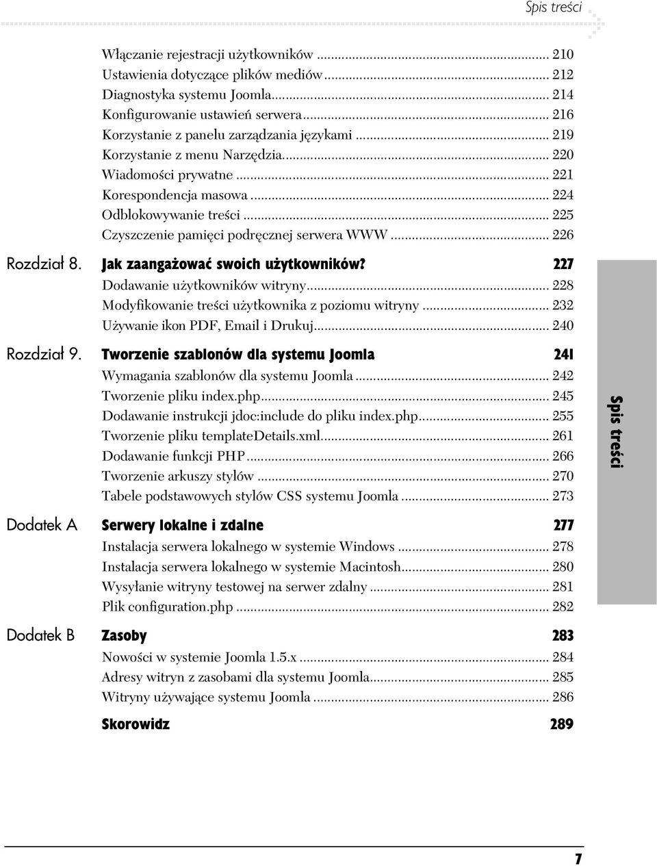 .. 225 Czyszczenie pami ci podr cznej serwera WWW... 226 Rozdzia 8. Jak zaanga owa swoich u ytkowników? 227 Dodawanie u ytkowników witryny... 228 Modyfikowanie tre ci u ytkownika z poziomu witryny.