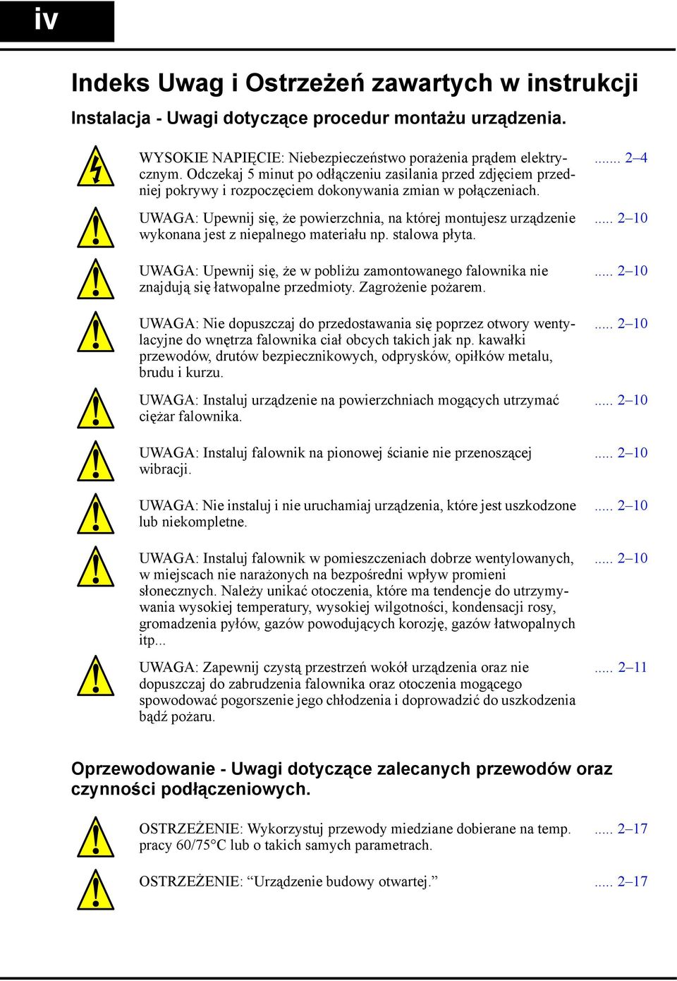 UWAGA: Upewnij się, że powierzchnia, na której montujesz urządzenie wykonana jest z niepalnego materiału np. stalowa płyta.