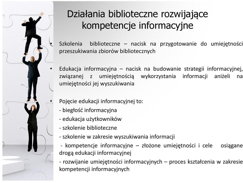 edukacji informacyjnej to: - biegłość informacyjna - edukacja użytkowników - szkolenie biblioteczne - szkolenie w zakresie wyszukiwania informacji - kompetencje