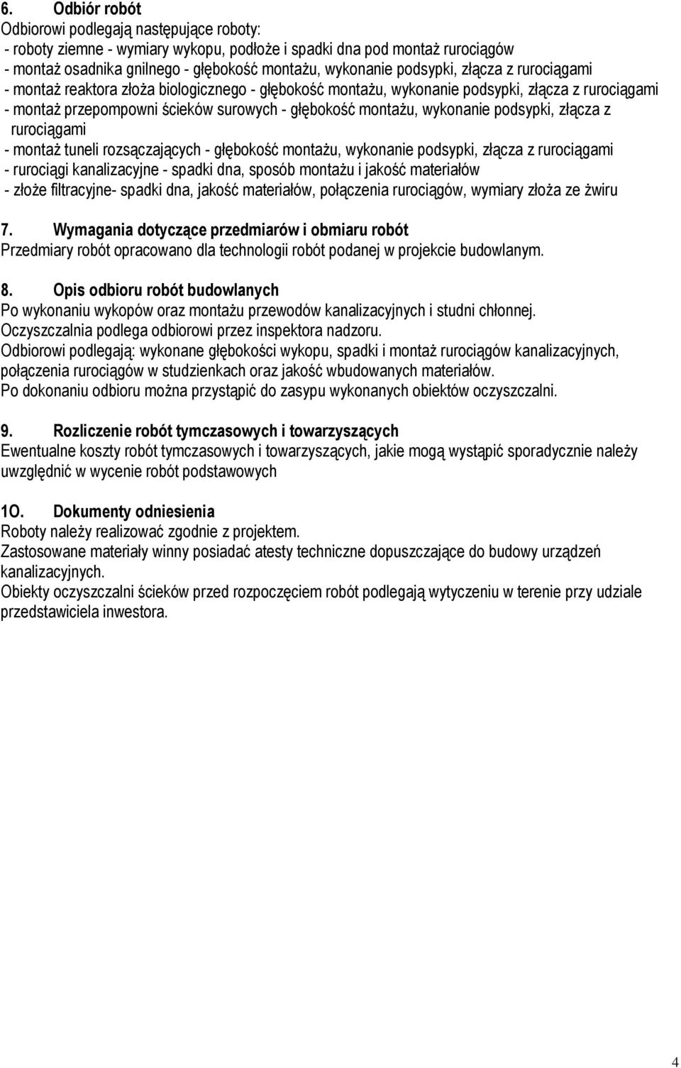 wykonanie podsypki, złącza z rurociągami - montaŝ tuneli rozsączających - głębokość montaŝu, wykonanie podsypki, złącza z rurociągami - rurociągi kanalizacyjne - spadki dna, sposób montaŝu i jakość