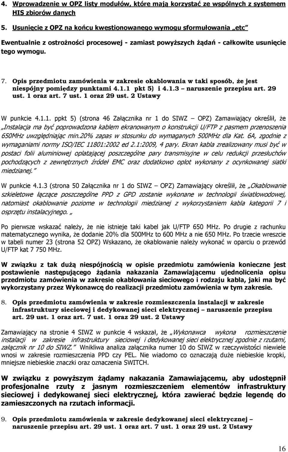 Opis przedmiotu zamówienia w zakresie okablowania w taki sposób, że jest niespójny pomiędzy punktami 4.1.1 pkt 5) i 4.1.3 naruszenie przepisu art. 29 ust. 1 oraz art. 7 ust. 1 oraz 29 ust.