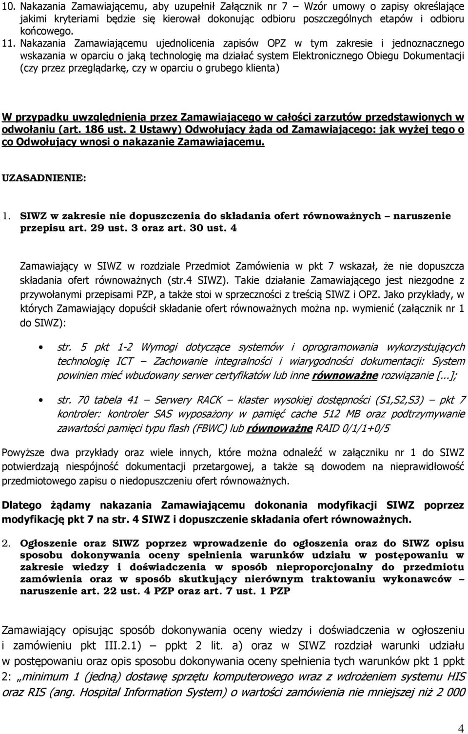 czy w oparciu o grubego klienta) W przypadku uwzględnienia przez Zamawiającego w całości zarzutów przedstawionych w odwołaniu (art. 186 ust.