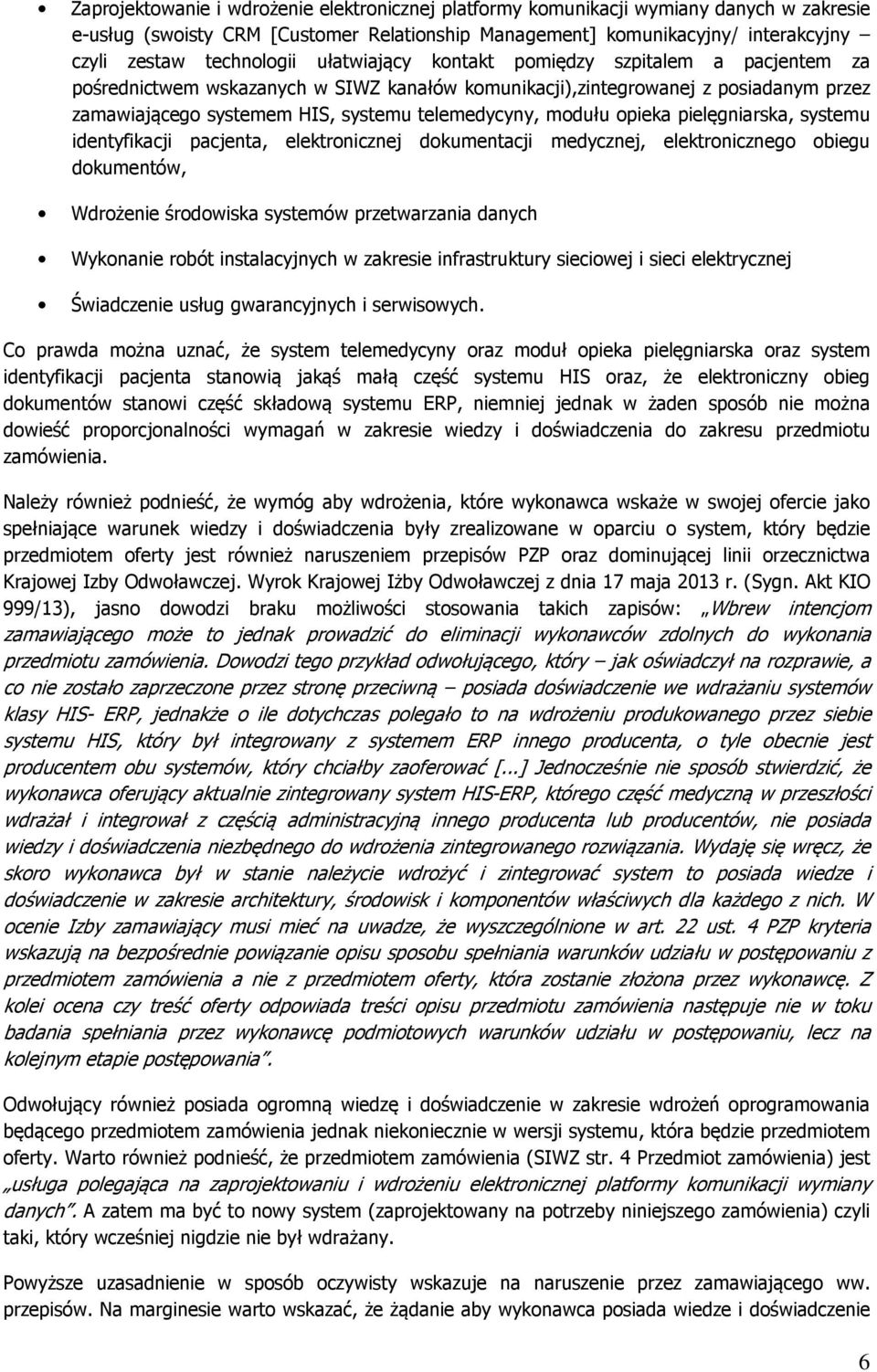 opieka pielęgniarska, systemu identyfikacji pacjenta, elektronicznej dokumentacji medycznej, elektronicznego obiegu dokumentów, Wdrożenie środowiska systemów przetwarzania danych Wykonanie robót