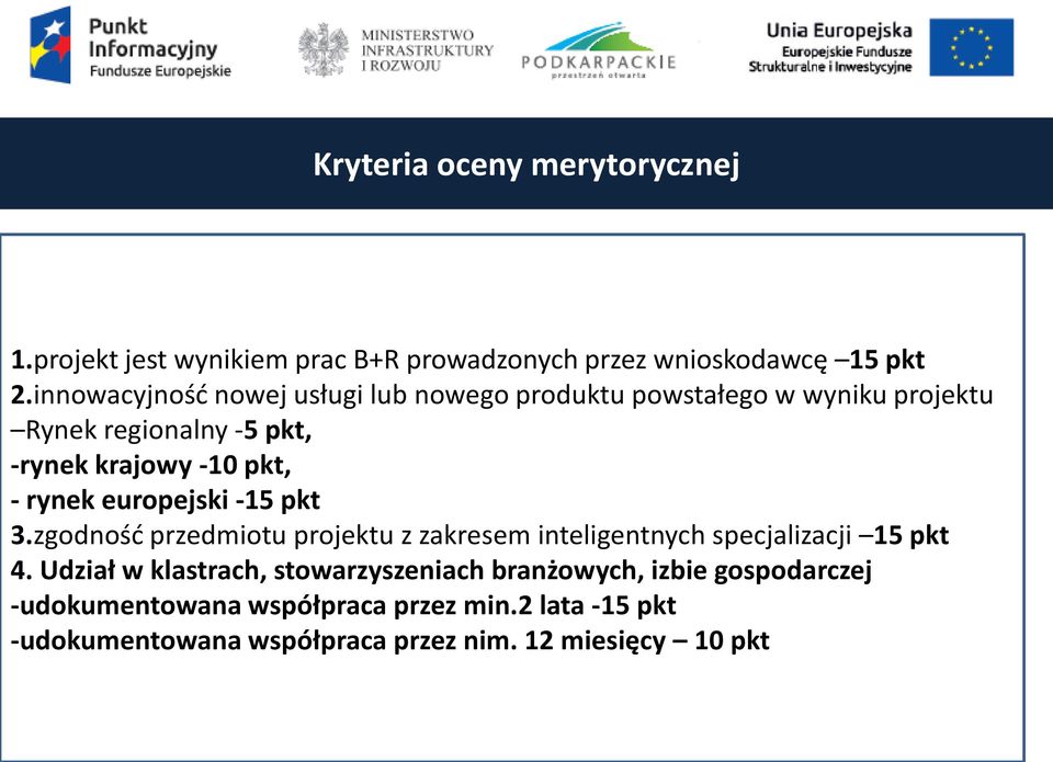 rynek europejski -15 pkt 3.zgodnośd przedmiotu projektu z zakresem inteligentnych specjalizacji 15 pkt 4.