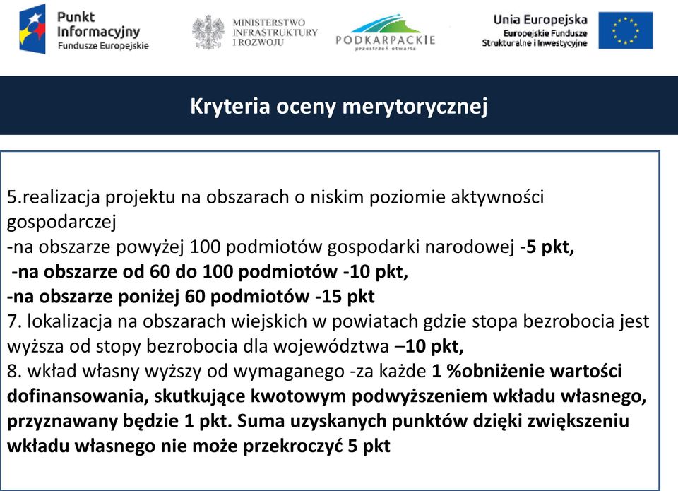 do 100 podmiotów -10 pkt, -na obszarze poniżej 60 podmiotów -15 pkt 7.