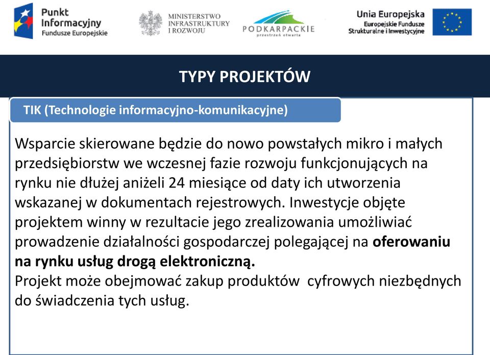 Inwestycje objęte projektem winny w rezultacie jego zrealizowania umożliwiad prowadzenie działalności gospodarczej polegającej na