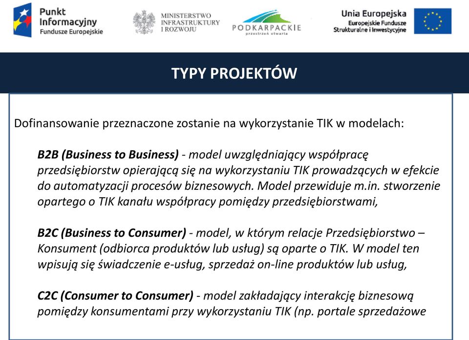 stworzenie opartego o TIK kanału współpracy pomiędzy przedsiębiorstwami, B2C (Business to Consumer) - model, w którym relacje Przedsiębiorstwo Konsument (odbiorca produktów lub