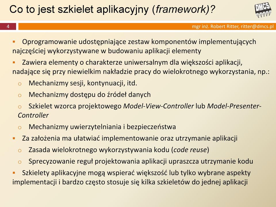 przy niewielkim nakładzie pracy d wielkrtneg wykrzystania, np.: Mechanizmy sesji, kntynuacji, itd.