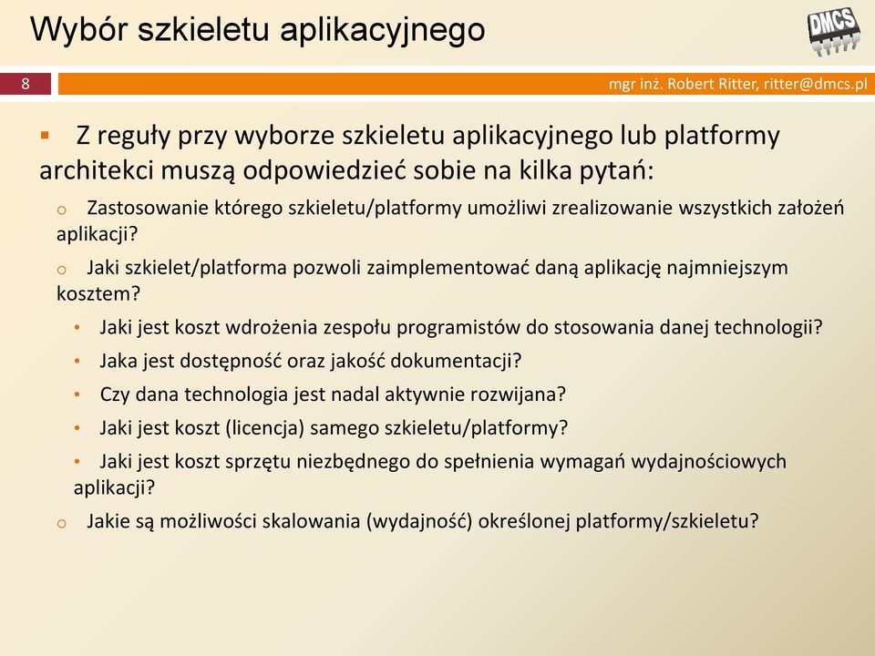 wszystkich załżeń aplikacji? Jaki szkielet/platfrma pzwli zaimplementwać daną aplikację najmniejszym ksztem?