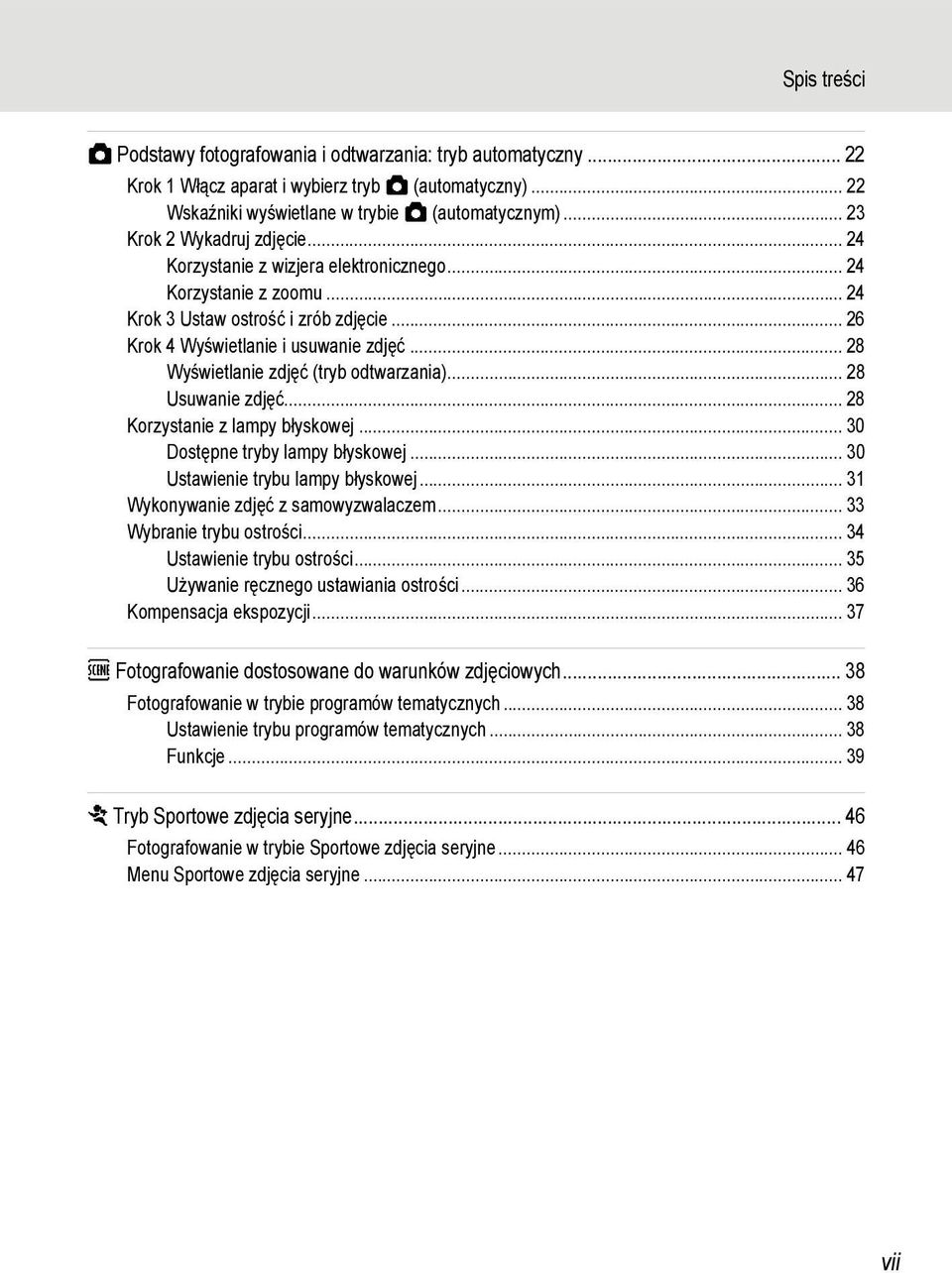 .. 28 Wyświetlanie zdjęć (tryb odtwarzania)... 28 Usuwanie zdjęć... 28 Korzystanie z lampy błyskowej... 30 Dostępne tryby lampy błyskowej... 30 Ustawienie trybu lampy błyskowej.