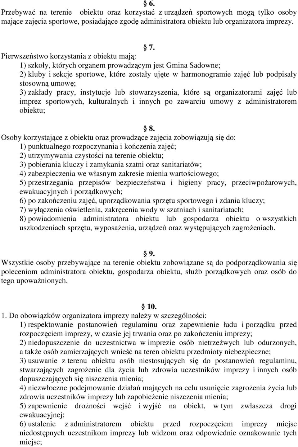 umowę; 3) zakłady pracy, instytucje lub stowarzyszenia, które są organizatorami zajęć lub imprez sportowych, kulturalnych i innych po zawarciu umowy z administratorem obiektu; 8.