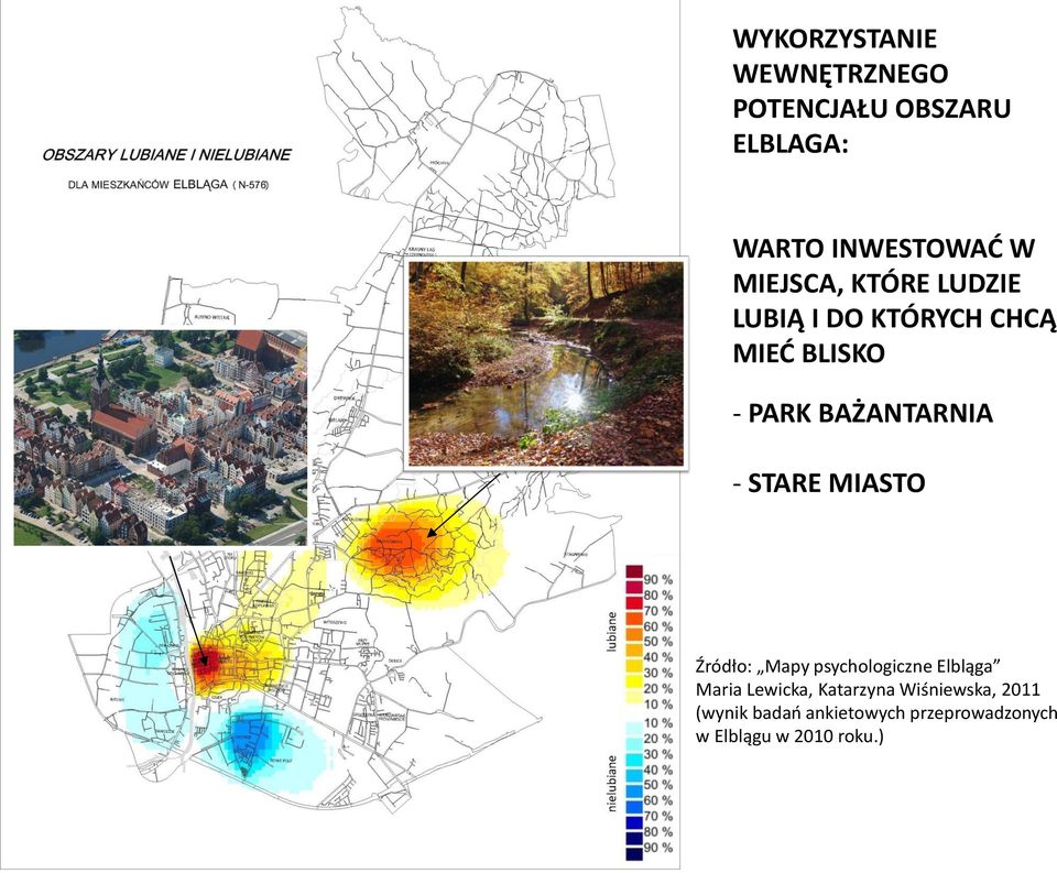 - STARE MIASTO Źródło: Mapy psychologiczne Elbląga Maria Lewicka, Katarzyna