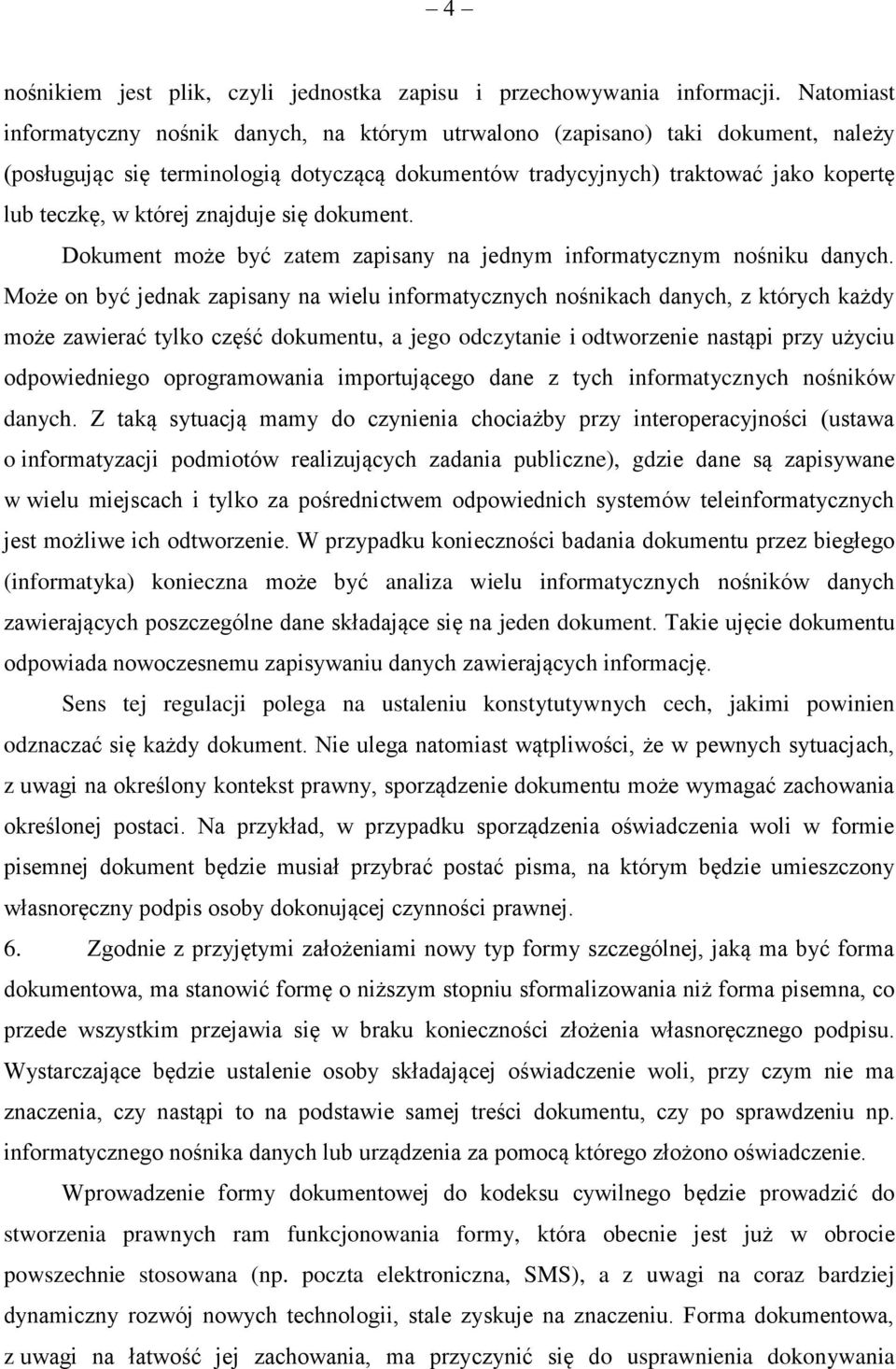 znajduje się dokument. Dokument może być zatem zapisany na jednym informatycznym nośniku danych.