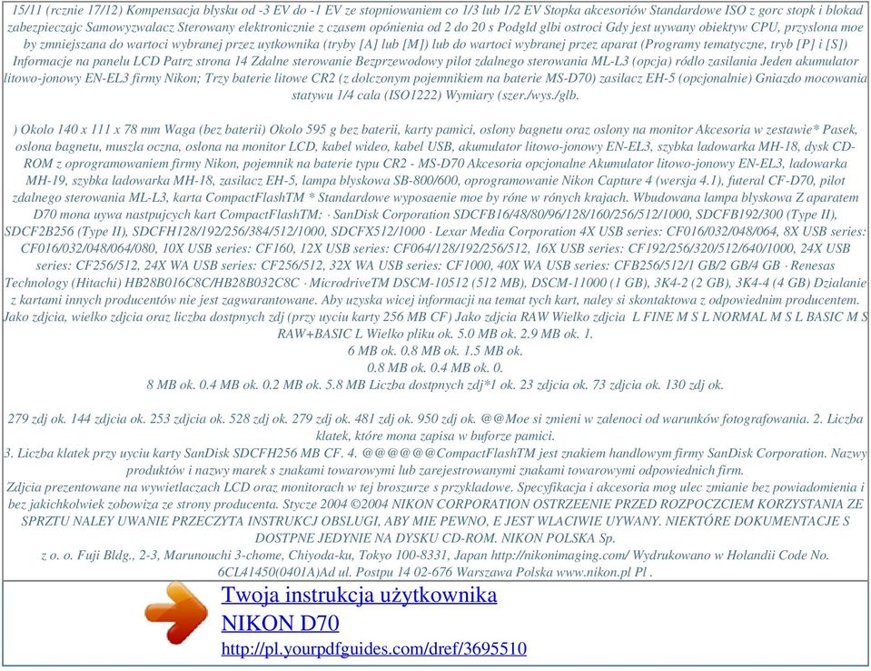 elektronicznie z czasem opónienia od 2 do 20 s Podgld glbi ostroci Gdy jest uywany obiektyw CPU, przyslona moe by zmniejszana do wartoci wybranej przez uytkownika (tryby [A] lub [M]) lub do wartoci