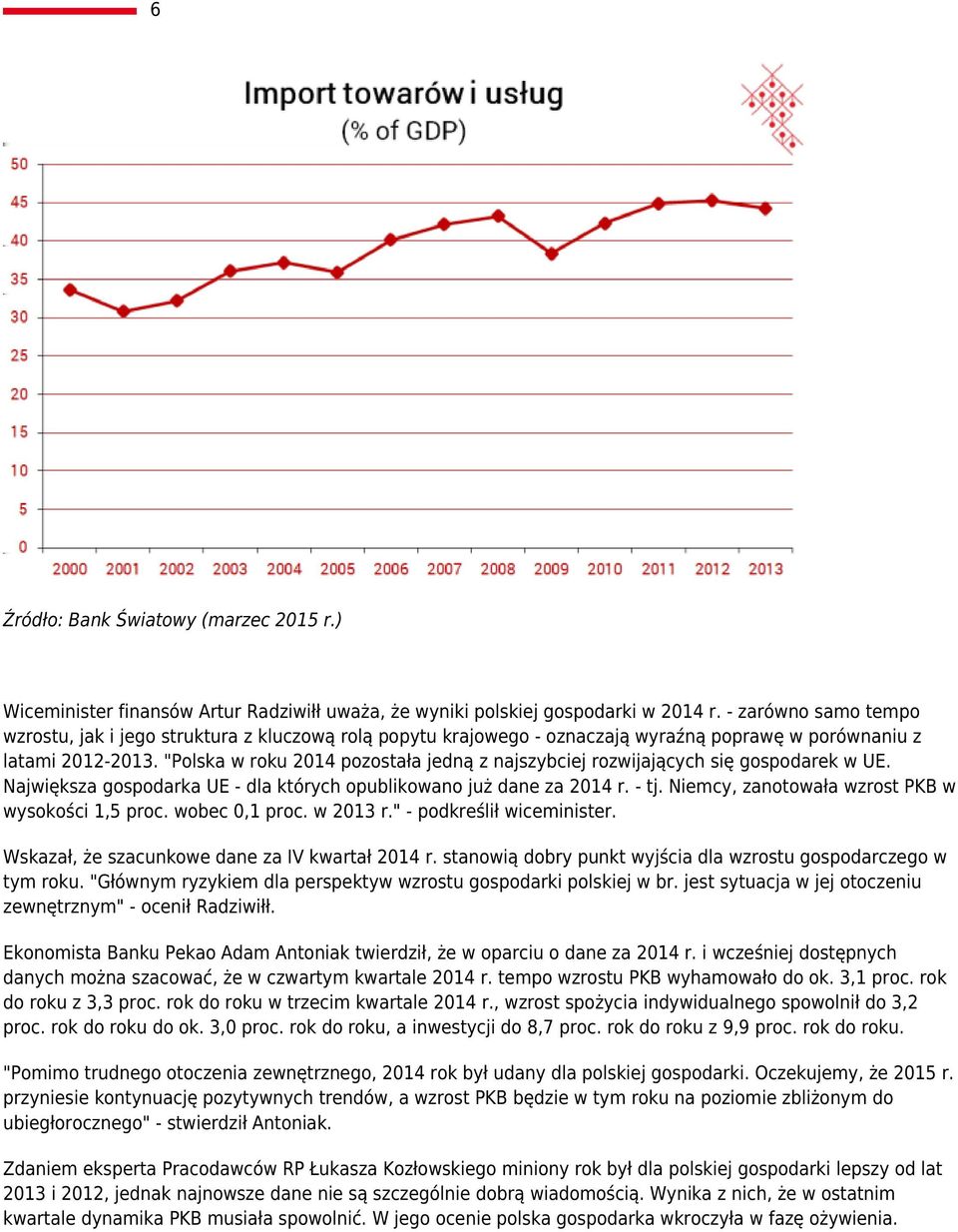 "Polska w roku 2014 pozostała jedną z najszybciej rozwijających się gospodarek w UE. Największa gospodarka UE - dla których opublikowano już dane za 2014 r. - tj.