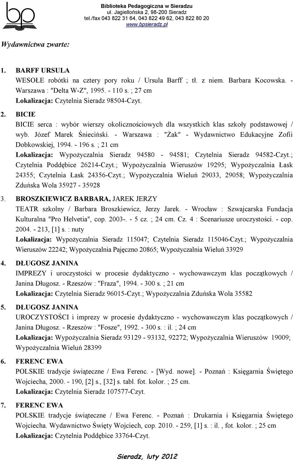 - Warszawa : "Żak" - Wydawnictwo Edukacyjne Zofii Dobkowskiej, 1994. - 196 s. ; 21 cm Lokalizacja: Wypożyczalnia Sieradz 94580-94581; Czytelnia Sieradz 94582-Czyt.; Czytelnia Poddębice 26214-Czyt.