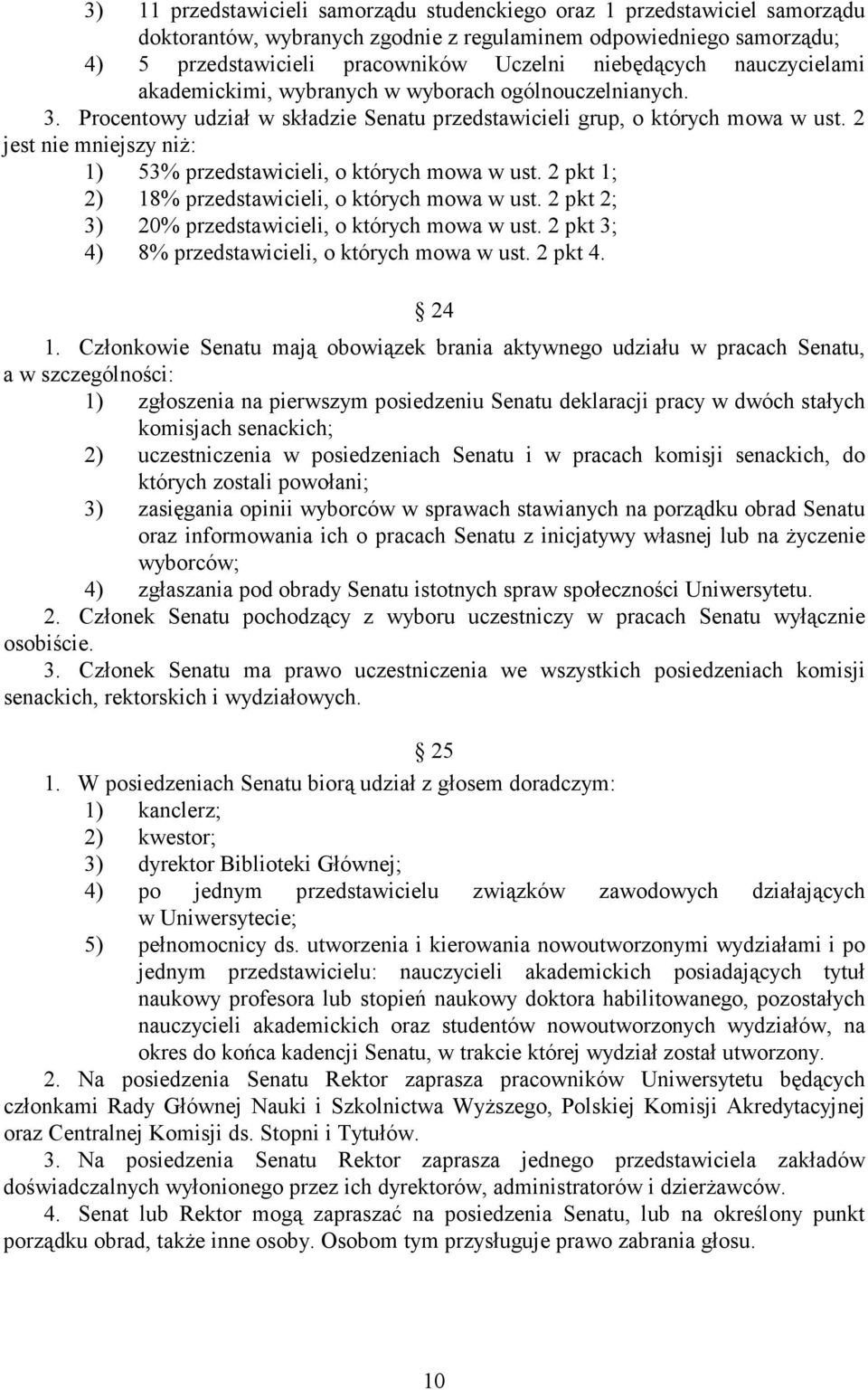 2 jest nie mniejszy niŝ: 1) 53% przedstawicieli, o których mowa w ust. 2 pkt 1; 2) 18% przedstawicieli, o których mowa w ust. 2 pkt 2; 3) 20% przedstawicieli, o których mowa w ust.