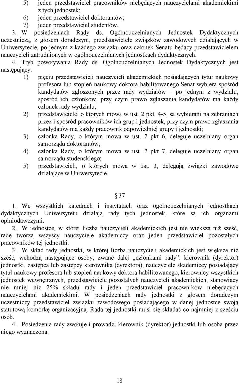 przedstawicielem nauczycieli zatrudnionych w ogólnouczelnianych jednostkach dydaktycznych. 4. Tryb powoływania Rady ds.