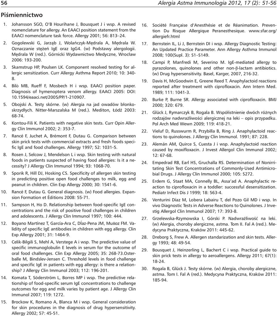 (w) Podstawy alergologii. Mędrala W (red.). Górnicki Wydawnictwo Medyczne, Wrocław 2006: 193-200. 3. Skamstrup HP, Poulsen LK. Component resolved testing for allergic sensitization.