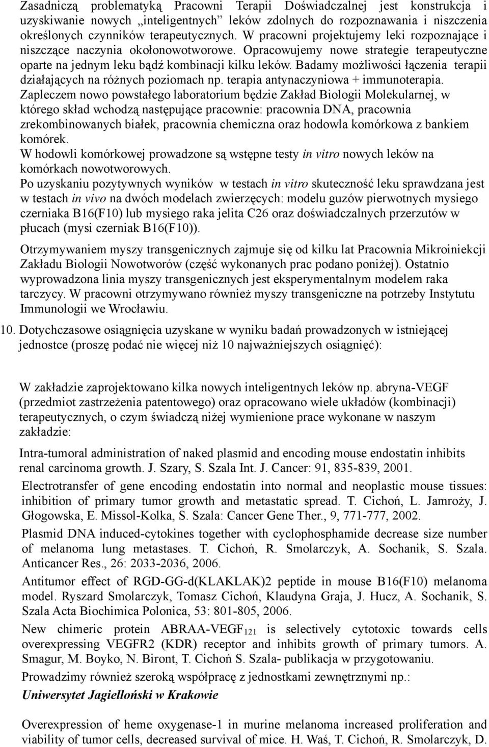 Badamy możliwości łączenia terapii działających na różnych poziomach np. terapia antynaczyniowa + immunoterapia.