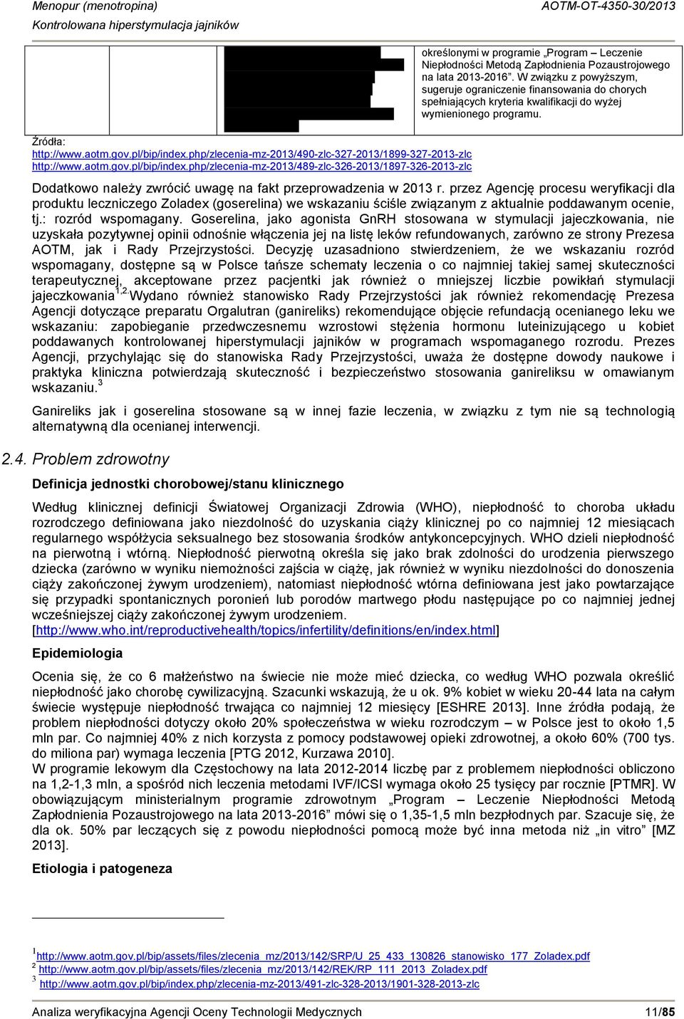 php/zlecenia-mz-2013/489-zlc-326-2013/1897-326-2013-zlc określonymi w programie Program Leczenie Niepłodności Metodą Zapłodnienia Pozaustrojowego na lata 2013-2016.