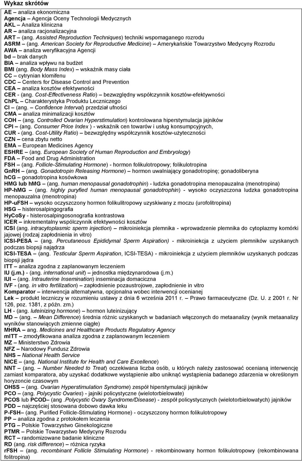 American Society for Reproductive Medicine) Amerykańskie Towarzystwo Medycyny Rozrodu AWA analiza weryfikacyjna Agencji bd brak danych BIA analiza wpływu na budżet BMI (ang.