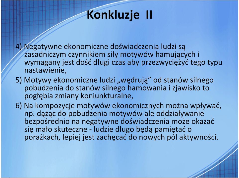 pogłębia zmiany koniunkturalne, 6) Na kompozycje motywów ekonomicznych można wpływać, np.