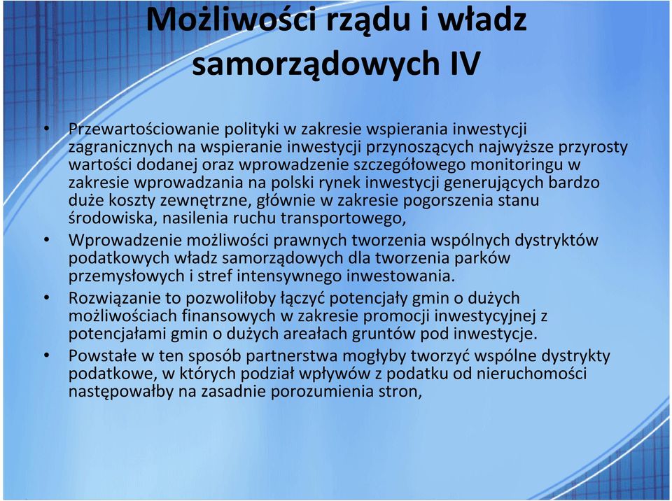 transportowego, Wprowadzenie możliwości prawnych tworzenia wspólnych dystryktów podatkowych władz samorządowych dla tworzenia parków przemysłowych i stref intensywnego inwestowania.