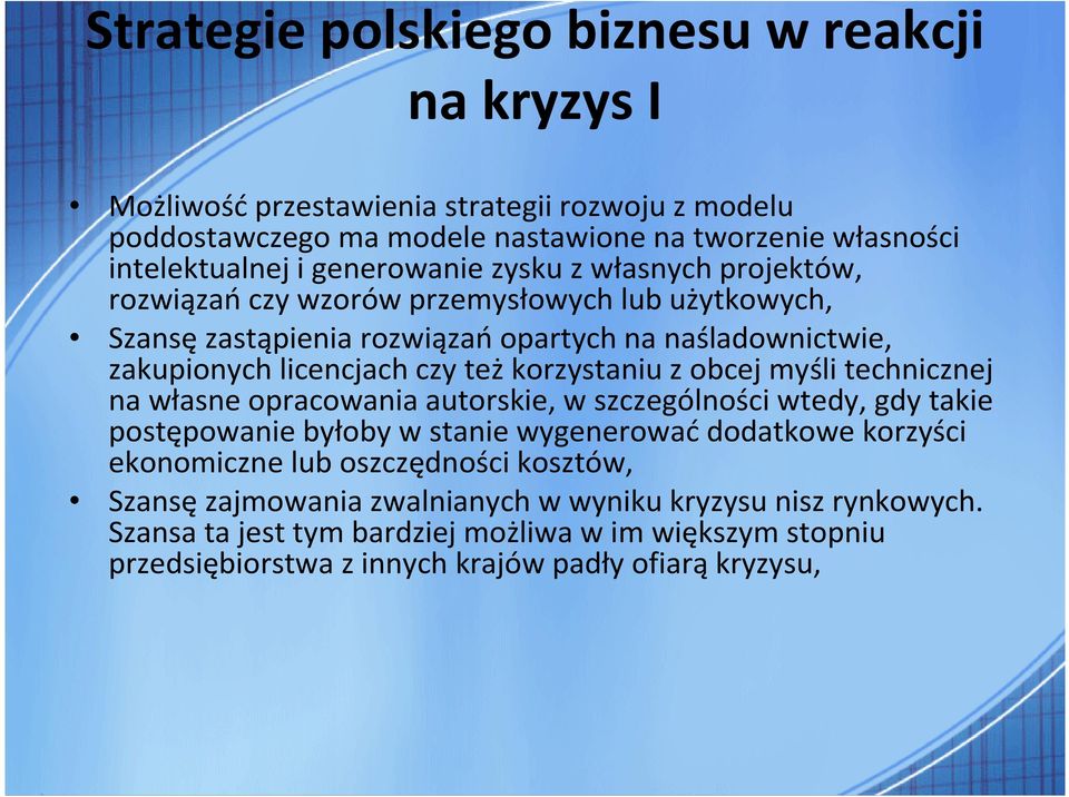 teżkorzystaniu z obcej myśli technicznej na własne opracowania autorskie, w szczególności wtedy, gdy takie postępowanie byłoby w stanie wygenerowaćdodatkowe korzyści ekonomiczne lub