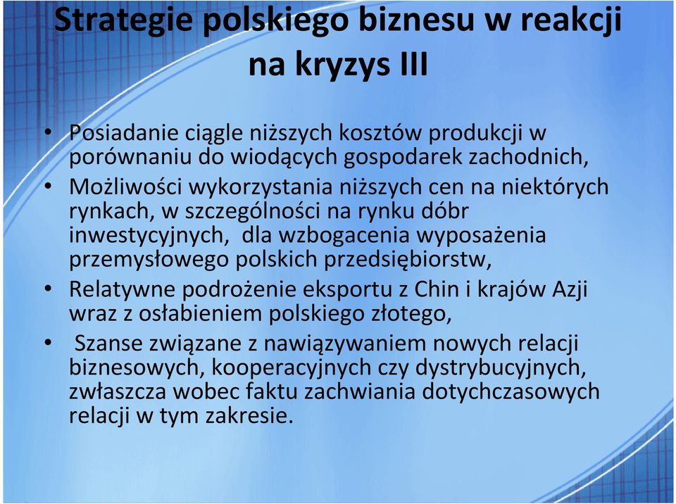 wyposażenia przemysłowego polskich przedsiębiorstw, Relatywne podrożenie eksportu z Chin i krajów Azji wraz z osłabieniem polskiego złotego,