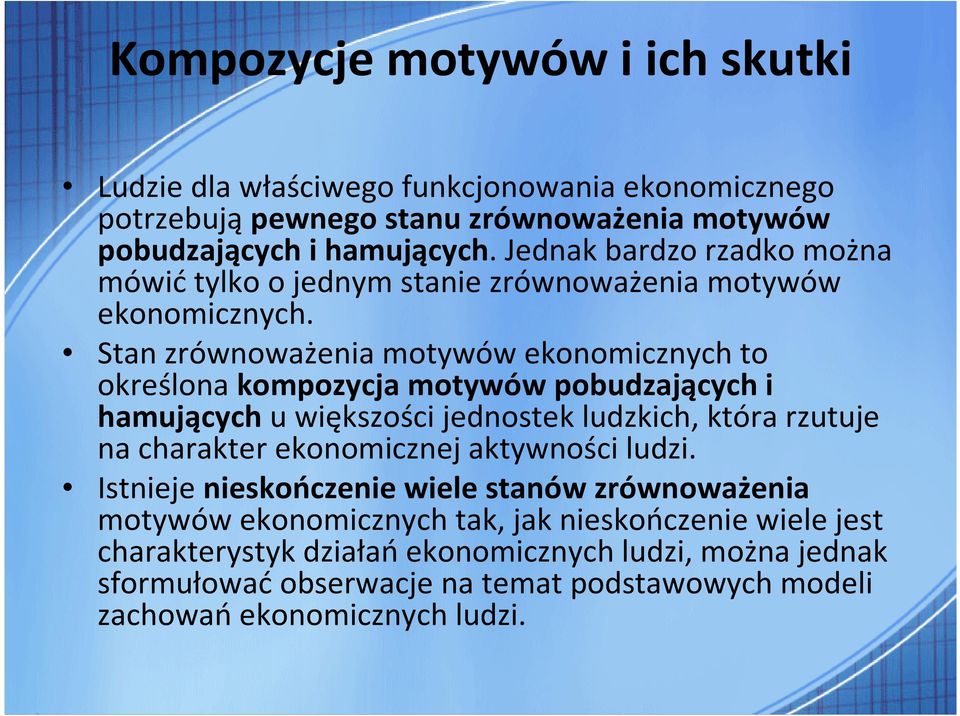 Stan zrównoważenia motywów ekonomicznych to określona kompozycja motywów pobudzających i hamującychu większości jednostek ludzkich, która rzutuje na charakter