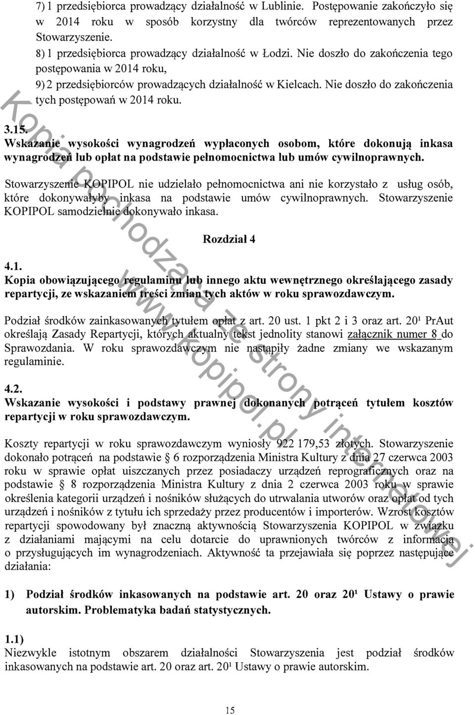 Nie doszło do zakończenia tych postępowań w 2014 roku. 3.15.