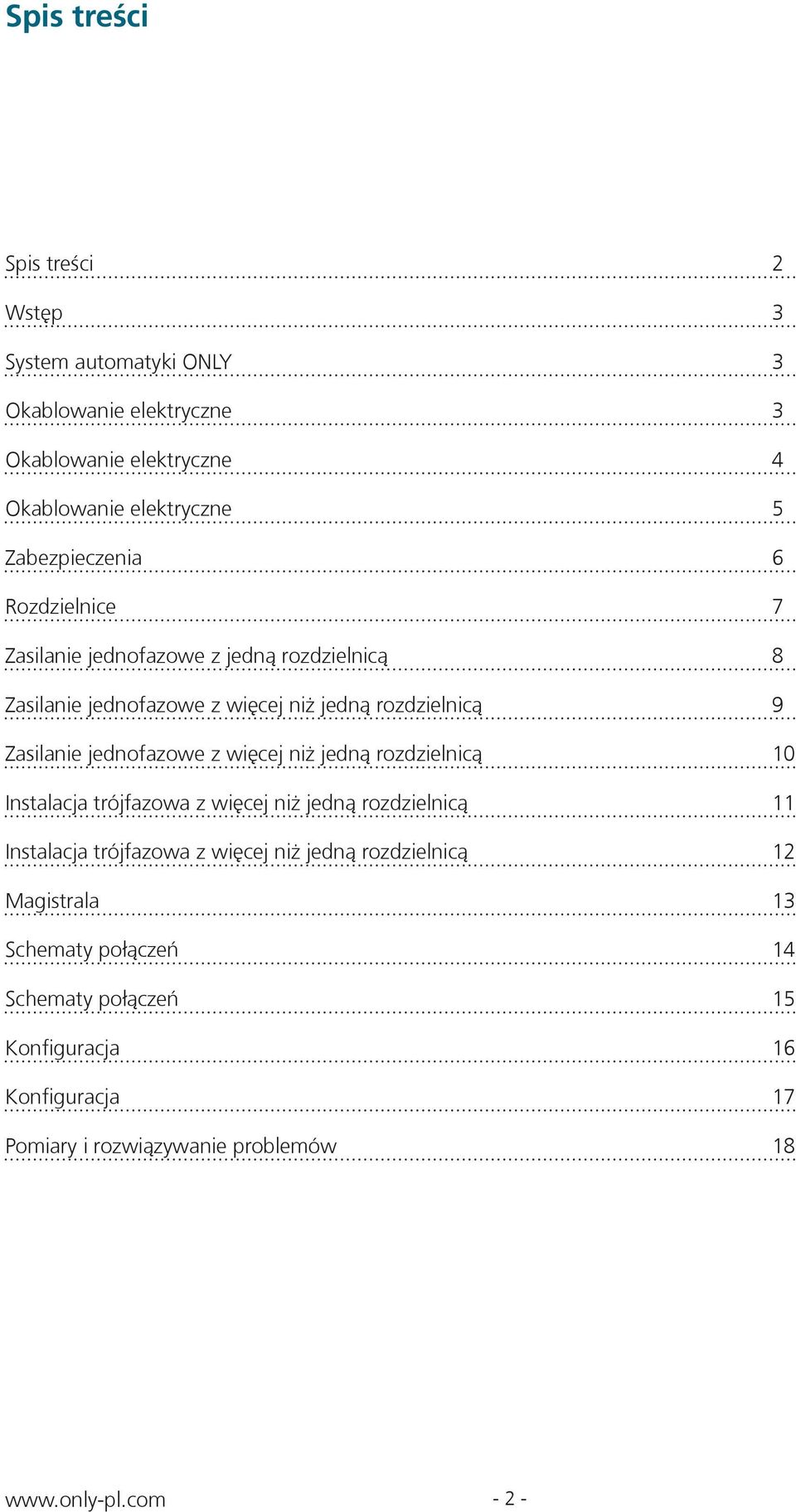 Zasilanie jednofazowe z więcej niż jedną rozdzielnicą 10 Instalacja trójfazowa z więcej niż jedną rozdzielnicą 11 Instalacja trójfazowa z